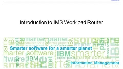 Thumbnail for entry IMS Workload Router - Introduction