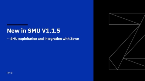 Thumbnail for entry New in Service Management Unite 1.1.5: SMU exploitation and integration with Zowe