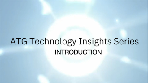 Thumbnail for entry ATG Technology Insights Series - Introduction Video