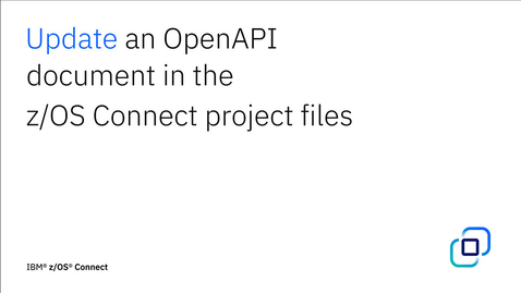 Thumbnail for 03 Creating an OpenAPI document tutorial: Update an OpenAPI document in the z/OS Connect project files