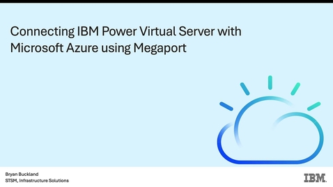 Thumbnail for Connecting IBM Power Virtual Server with Azure using Megaport