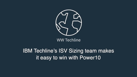 Thumbnail for entry IBM Techline ISV Sizing Support for Power10