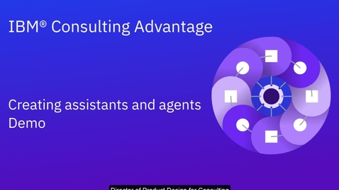 Thumbnail for IBM Consulting Advantage - Creating assistants and agents - Demo