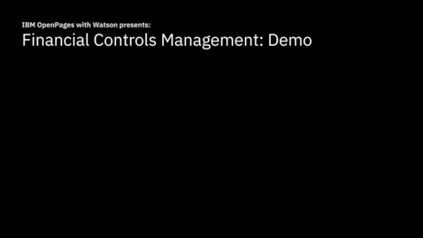 Thumbnail for entry IBM OpenPages Financial Controls Management: Demo