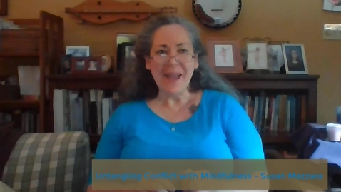 Thumbnail for entry Mindful Moment: Untangling Conflict with Mindfulness - Susan Mazzara