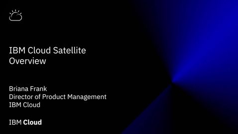 Thumbnail for entry IBM Cloud Satellite Overview