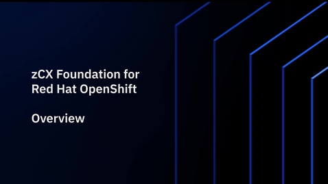 Thumbnail for zCX for OpenShift Overview