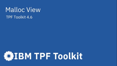 Thumbnail for entry TPF Toolkit: Malloc View