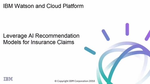 Thumbnail for Leverage AI Recommendation Models for Insurance Claims with Watson AI