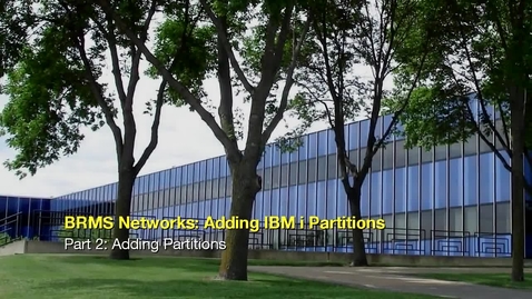Thumbnail for BRMS Networks Adding IBM i Partitions Part 2 Adding Partitions