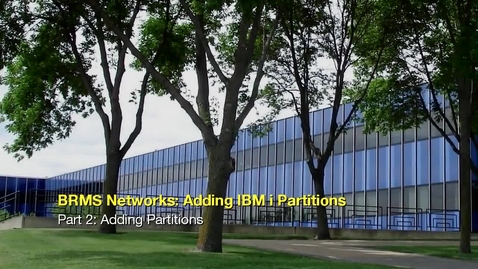 Thumbnail for entry BRMS Networks Adding IBM i Partitions Part 2 Adding Partitions