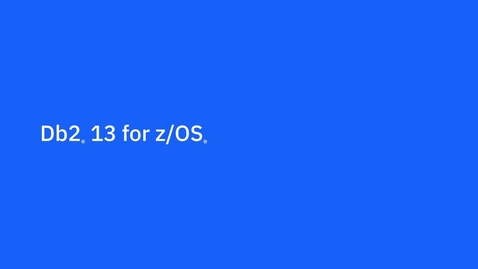 Thumbnail for Db2 13 for z/OS Overview