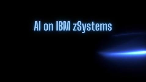 Thumbnail for Learn About AI on IBM zSystems