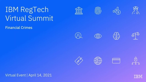Thumbnail for IBM RegTech Virtual Summit: Financial Crimes track