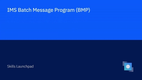 Thumbnail for entry Deploy an IMS Batch Message Program