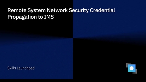 Thumbnail for entry Remote System Network Security Credential Propagation to IMS