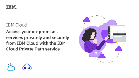 Thumbnail for IBM Cloud – Access your on-premise services privately and securely from IBM Cloud with the IBM Cloud Private Path service