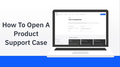 Thumbnail for entry How To Open A Product Support Case