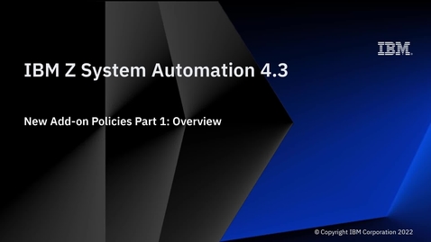 Thumbnail for IBM Z System Automation 4.3 – New Add-on Policies Part 1: Overview