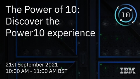 Thumbnail for IBM Power 10 - The client perspective