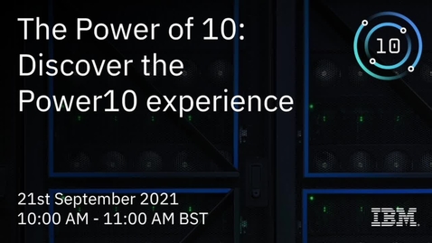 Thumbnail for entry IBM Power 10 - The client perspective