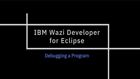 Thumbnail for IBM Wazi Developer for Eclipse; Debugging a Program