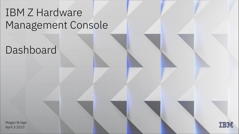 Thumbnail for entry IBM Hardware Management Console for zSystems and LinuxONE – HMC Dashboard