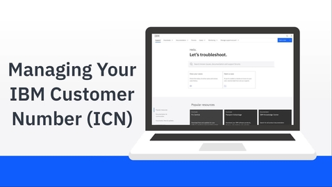 Thumbnail for entry Managing Your IBM Customer Number (ICN)