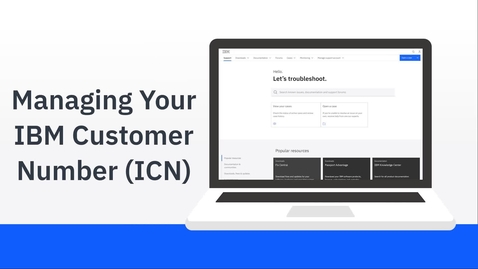 Thumbnail for Managing Your IBM Customer Number (ICN)