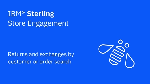 Thumbnail for Returns and exchanges by customer or order search - IBM Sterling Store Engagement