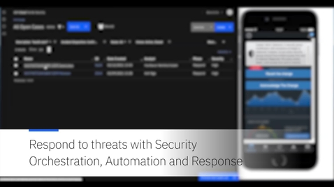 Thumbnail for entry Respond to threat with Security Orchestration Automation &amp; Response (SOAR)