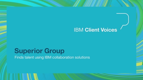 Thumbnail for entry Superior Group finds talent using IBM collaboration solutions