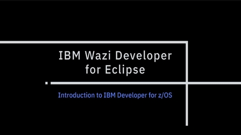 Thumbnail for entry IBM Wazi Developer for Eclipse - Intro to IBM Developer for z/OS