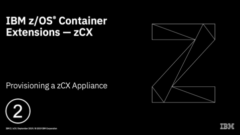 Thumbnail for entry z/OS Container Extensions – Provisioning with z/OSMF Workflows