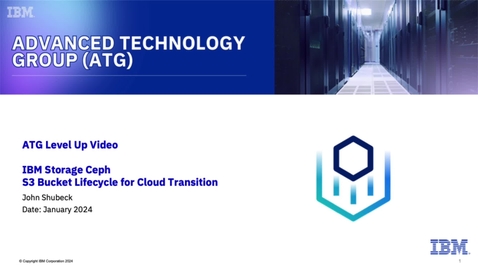 Thumbnail for ATG Level Up - IBM Storage Ceph S3 Bucket Cloud Transition