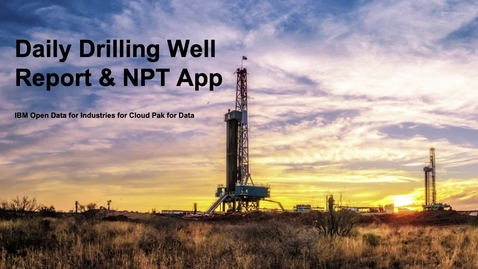 Thumbnail for entry Daily Drilling Well Report and NPT App on IBM's Hybrid Cloud OSDU Platform Demo
