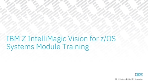 Thumbnail for IntelliMagic Vision Systems Training (Intro)