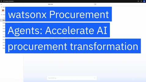 Thumbnail for IBM watsonx Procurement Agents: Accelerate AI procurement transformation