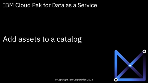 Thumbnail for Add assets to a catalog: Cloud Pak for Data as a Service