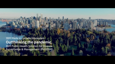 Thumbnail for entry Think 2021: Made in Canada Innovation - Outthinking the pandemic. IBM Public Health Solution for Disease Surveillance &amp; Management (PHSDSM)