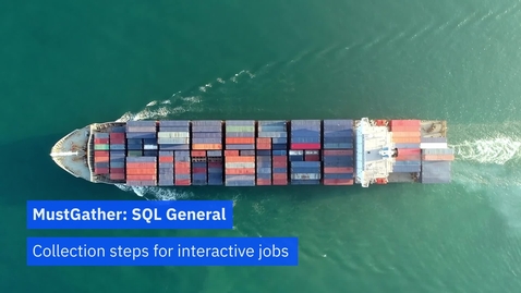 Thumbnail for entry MustGather: SQL General — Collection steps for interactive jobs