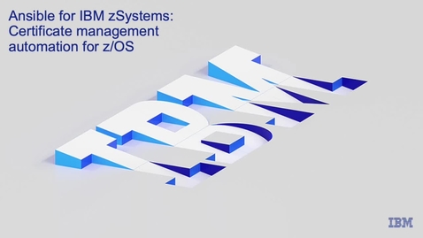 Thumbnail for entry Certificate management automation with Ansible for z/OS