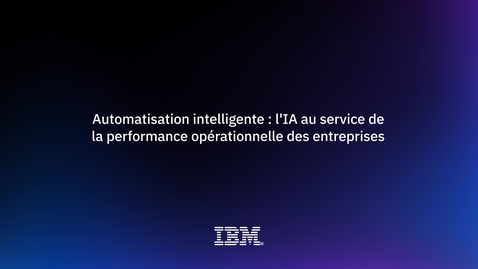 Thumbnail for entry AI for Digital Automation - témoignages de STET et d'IBM