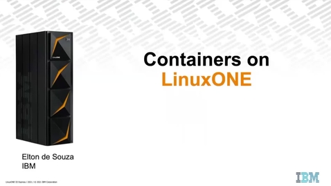 Thumbnail for entry The Why’s and How’s of Containers on LinuxONE 