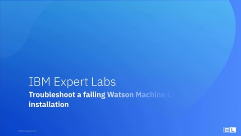 Thumbnail for Troubleshoot a failed Watson Machine Learning installation