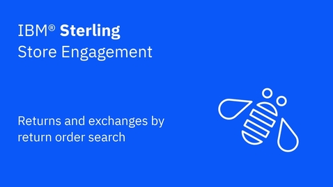 Thumbnail for Returns and exchanges by return order search - IBM Sterling Store Engagement