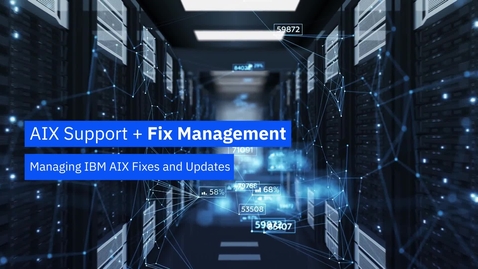 Thumbnail for entry Managing IBM AIX Fixes and Updates