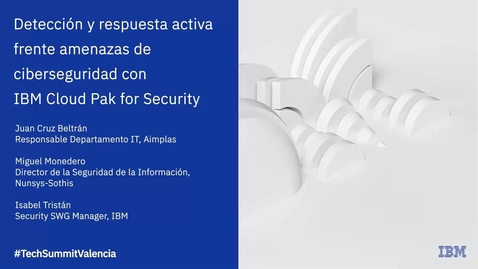 Thumbnail for Technology Summit Valencia: Detección y respuesta activa frente a amenazas de ciberseguridad con IBM Cloud Pak for Security