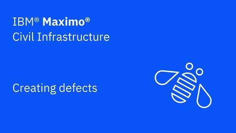 Thumbnail for Creating defects in IBM Maximo Civil Infrastructure