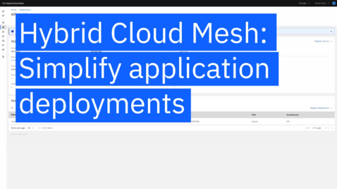 Thumbnail for entry IBM Hybrid Cloud Mesh: Simplify application deployments across multicloud infrastructures